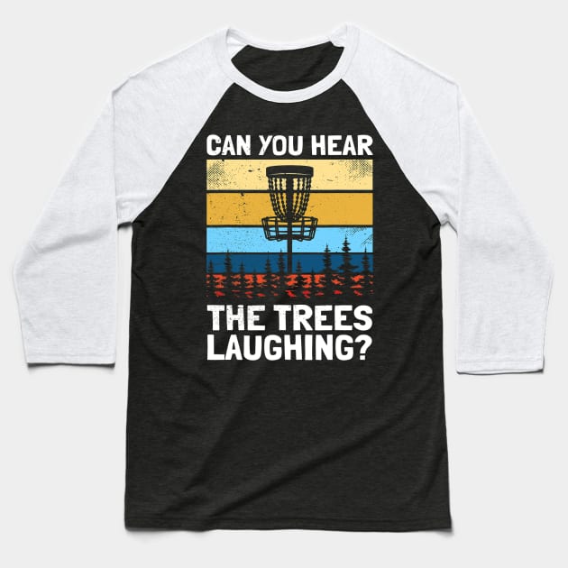 Trees Are Laughing Baseball T-Shirt by Striking Metal Disc Golf